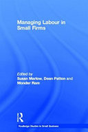 Managing labour in small firms edited by Susan Marlow, Dean Patton and Monder Ram.