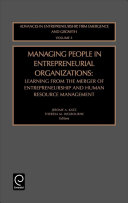 Managing people in entrepreneurial organizations : learning from the merger of entrepreneurship and human resource management / edited by Jerome A. Katz, Theresa M.Welbourne.
