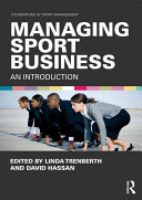 Managing sport business : an introduction / edited by Linda Trenberth and David Hassan.