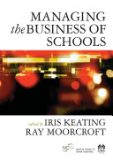 Managing the business of schools / edited by Iris Keating and Ray Moorcroft.