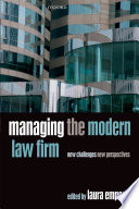 Managing the modern law firm : new challenges, new perspectives / edited by Laura Empson.