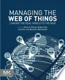 Managing the web of things linking the real world to the web / edited by Quan Z. Sheng ... [et al].