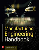 Manufacturing engineering handbook / Hwaiyu Geng, CMFGE, PE, [editor].