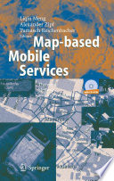 Map-based mobile services : theories, methods and implementations / Liqiu Meng, Alexander Zipf, Tumasch Reichenbacher (editors).