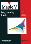 Maple V programming guid / M. B. Monagan ... [et al.].