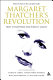 Margaret Thatcher's revolution : how it happened and what it meant / edited by Subroto Roy and John Clarke.