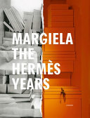 Margiela : the Hermès years / authors, Rebecca Arnold [and eight others] ; translation, Mari Shields.