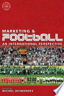 Marketing and football : an international perspective / edited by Michel Desbordes.