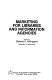Marketing for libraries and information agencies / edited by Darlene E. Weingand.