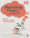 Marketing theory : a student text / edited by Michael J. Baker & Michael Saren.