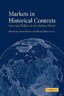 Markets in historical contexts : ideas and politics in the modern world / edited by Mark Bevir and Frank Trentmann.