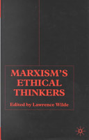 Marxism's ethical thinkers / edited by Lawrence Wilde.