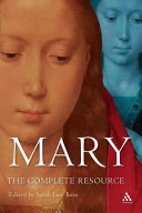 Mary : the complete resource / edited by Sarah Jane Boss.