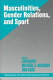 Masculinities, gender relations, and sport / edited by Jim McKay, Michael A. Messner, Don Sabo.