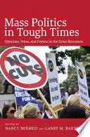 Mass Politics in Tough Times : Opinions, Votes and Protest in the Great Recession / edited by Nancy Bermeo and Larry M. Bartels.