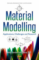 Material modelling : applications, challenges and research / Andre Ferreira Costa Vieira, PhD., editor.