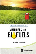 Materials for biofuels / editor, Arthur J. Ragauskas, Georgia Institute of Technology, USA.