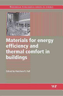 Materials for energy efficiency and thermal comfort in buildings / edited by Matthew R. Hall.