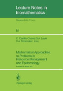 Mathematical approaches to problems in resource management and epidemiology : proceedings of a conference held at Ithaca, NY, Oct.28-30, 1987 / C. Castillo-Chavez, S.A. Levin, C.A. Shoemaker (eds.).