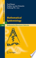 Mathematical epidemiology edited by Fred Brauer, Pauline Driessche, Jianhong Wu.