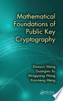 Mathematical foundations of public key cryptography Xiaoyun Wang ... [et al].