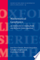 Mathematical geophysics : an introduction to rotating fluids and the Navier-Stokes equations / J.-Y. Chemin ... [et al.].