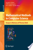 Mathematical methods in computer science : essays in memory of Thomas Beth / Jacques Calmet, Willi Geiselmann, Jörn Müller-Quade (eds.).
