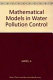 Mathematical models in water pollution control / edited by A. James.