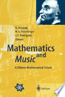 Mathematics and music : a Diderot Mathematical Forum / Gerard Assayag, Hans Georg Feichtinger, Jose Francisco Rodrigues (editors).