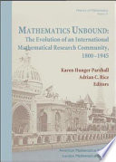 Mathematics unbound : the evolution of an international mathematical research community, 1800-1945 / Karen Hunger Parshall, Adrian C. Rice, editors.