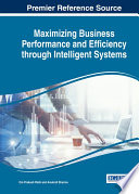 Maximizing business performance and efficiency through intelligent systems / Om Prakash Rishi and Anukrati Sharma [editors].