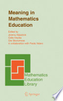 Meaning in mathematics education / Jeremy Kilpatrick ... [et al.] (editors).