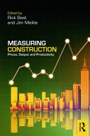 Measuring construction : prices, output and productivity / edited by Rick Best and Jim Meikle.