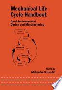 Mechanical life cycle handbook good environmental design and manufacturing / edited by Mahendra S. Hundal.