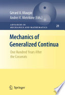 Mechanics of generalized continua one hundred years after the Cosserats / edited by Gerard A. Maugin, Andrei V. Metrikine.