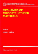 Mechanics of microstructured materials / edited by Helmut J. Böhm .