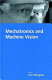 Mechatronics and machine vision / edited by John Billingsley.