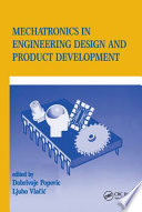 Mechatronics in engineering design and product development / [edited by] Dobrivoje Popovic, Ljubo Vlacic.
