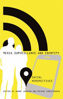 Media, surveillance and identity : social perspective / edited by Andre Jansson, Miyase Christensen.