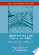 Media and the Cold War in the 1980s : between star wars and Glasnost / edited by Henrik G. Bastiansen, Martin Klimke and Rolf Werenskjold