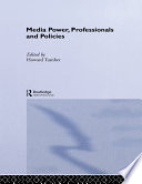 Media power, professionals and policies / edited by Howard Tumber.