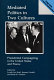 Mediated politics in two cultures : presidential campaigning in the United States and France / edited by Lynda Lee Kaid, Jacques Gerstlé, Keith R. Sanders.