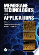 Membrane technologies and applications / edited by Kaustubha Mohanty, Mihir K. Purkait.