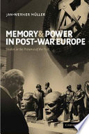 Memory and power in post-war Europe : studies in the presence of the past / edited by Jan-Werner Müller.