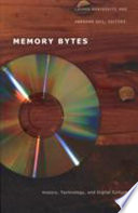 Memory bytes : history, technology and digital culture / editors, Lauren Rabinovitz and Abraham Geil. Memory bytes : history, technology, and digital culture.