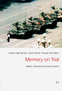 Memory on trial : media, citizenship and social justice / edited by Anders Høg Hansen, Oscar Hemer, Thomas Tufte.
