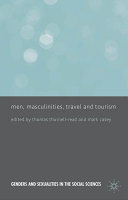 Men, masculinities, travel and tourism / edited by Thomas Thurnell-Read and Mark Casey.