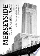 Merseyside culture and place / edited by Mike Benbough-Jackson and Sam Davies.