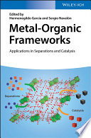 Metal-organic frameworks applications in separations and catalysis / edited by Hermenegildo Garcia and Sergio Navalon.