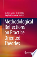Methodological reflections on practice oriented theories Michael Jonas, Beate Littig, Angela Wroblewski, editors.